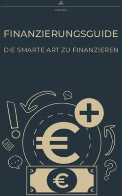 FINANZIERUNGSGUIDE DIE SMARTE ART ZU FINANZIEREN - Erik Renk - immlab