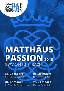 MATTHÄUS PASSION 2018 - BWV 244 | J.S. BACH - Bachkoor Holland