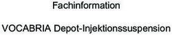 Fachinformation VOCABRIA Depot-Injektionssuspension