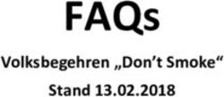 FAQs Volksbegehren "Don't Smoke" Stand 13.02.2018