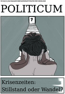 POLITICUM WS 20/21 | DAS MAGAZIN DER FACHSCHAFT POLITIK UND SOZIOLOGIE - Krisenzeiten: Stillstand oder Wandel? - Fachschaft Politik und ...