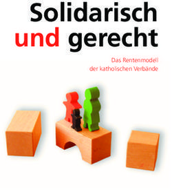 Solidarisch und gerecht - Das Rentenmodell der katholischen Verb&auml;nde