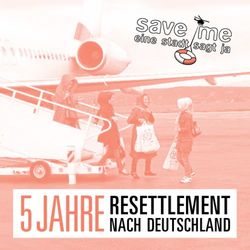 5 Jahre Resettlement nach deutschland - Save Me
