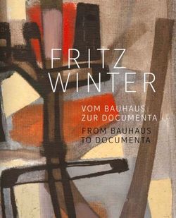 FRITZ WI NTER VOM BAUHAUS ZUR DOCUMENTA FROM BAUHAUS TO DOCUMENTA - Galerie Utermann