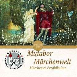 Mutabor Märchenwelt Märchen & Erzählkultur - JUBILÄUM 2023