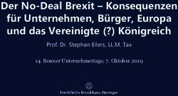 Der No-Deal Brexit - Konsequenzen f&uuml;r Unternehmen, B&uuml;rger, Europa und das Vereinigte (?) K&ouml;nigreich - Prof. Dr. Stephan Eilers, LL.M. Tax