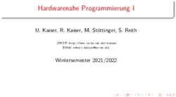 Hardwarenahe Programmierung I - U. Kaiser, R. Kaiser, M. St&ouml;ttinger, S. Reith Wintersemester 2021/2022