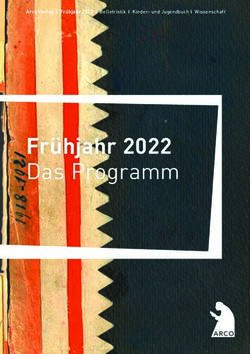 Fr&uuml;hjahr 2022 Das Programm - Arco Verlag I Fr&uuml;hjahr 2022 I Belletristik I Kinder- und Jugendbuch I Wissenschaft