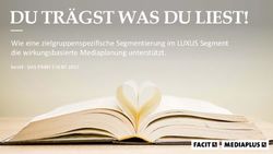 DU TR&Auml;GST WAS DU LIEST! - Wie eine zielgruppenspezifische Segmentierung im LUXUS Segment die wirkungsbasierte Mediaplanung unterst&uuml;tzt - Best for ...