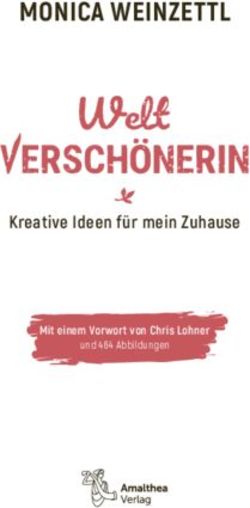 MONICA WEINZETTL Kreative Ideen f&uuml;r mein Zuhause - Mit einem Vorwort von Chris Lohner - Verlag