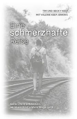 Schmerzhafte Eine - Gottes Herz entdecken, wenn ein Kind andere Wege geht - Leseplatz