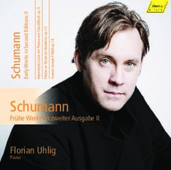 Schumann Fr&uuml;he Werke in zweiter Ausgabe II - Florian Uhlig - Chandos Records