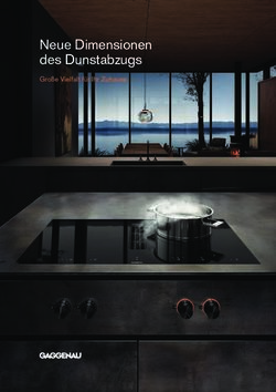 Neue Dimensionen des Dunstabzugs - Gro&szlig;e Vielfalt f&uuml;r Ihr Zuhause - Gaggenau