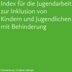 Index für die Jugendarbeit zur Inklusion von Kindern und Jugendlichen mit Behinderung - 4 Thomas Meyer, Christina Kieslinger