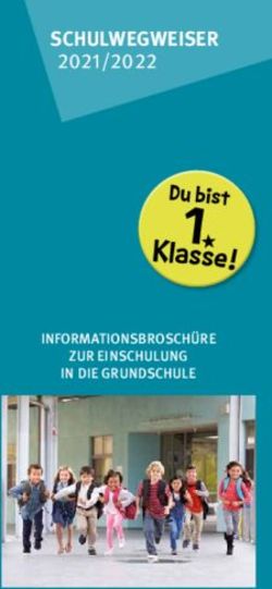SCHULWEGWEISER 2021/2022 - INFORMATIONSBROSCH&Uuml;RE ZUR EINSCHULUNG IN DIE GRUNDSCHULE - Schulamt f&uuml;r die Stadt Krefeld