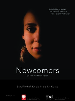 Newcomers Ein Dokumentarfilm von und mit Geflüchteten Schulfilmheft für die 9. bis 13. Klasse - Newcomers Film