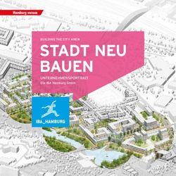 STADT NEU BAUEN UNTERNEHMENSPORTRAIT - Die IBA Hamburg GmbH BUILDING THE CITY ANEW