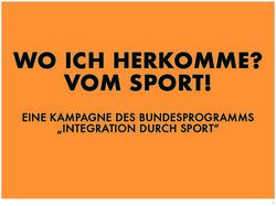 WO ICH HERKOMME? VOM SPORT! - EINE KAMPAGNE DES BUNDESPROGRAMMS "INTEGRATION DURCH SPORT"