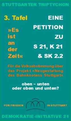 EINE PETITION ZU S 21, K 21 & SK 2.2 - F&uuml;r die Volksabstimmung &uuml;ber das Projekt "Neugestaltung des Bahnknotens Stuttgart" - Wilfried Heidt