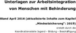 Unterlagen zur Arbeitsintegration von Menschen mit Behinderung - Stand April 2016 (aktualisierte Inhalte zum Kapitel "Mindestsicherung": 2019) ...