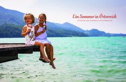 Ein Sommer in &Ouml;sterreich - EIN REPORT VON &Ouml;STERREICH F&Uuml;R &Ouml;STERREICHER