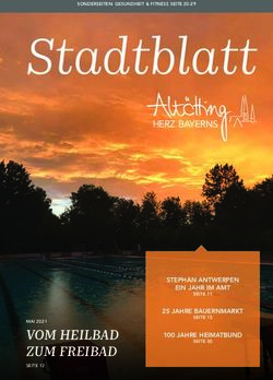 Stadtblatt - VOM HEILBAD ZUM FREIBAD STEPHAN ANTWERPEN EIN JAHR IM AMT 25 JAHRE BAUERNMARKT - Stadt Alt&ouml;tting
