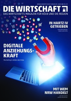 DIGITALE ANZIEHUNGS-KRAFT - IN HARTZ IV GETRIEBEN - MIT WEM NRW HANDELT - DAS WIRTSCHAFTS-MAGAZIN FÜR KÖLN UND DIE REGION - DIE WIRTSCHAFT KÖLN