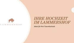 IHRE HOCHZEIT IM LAMMERSHOF - Ideen für Ihre Traumhochzeit