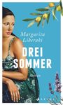 Drei Sommer Margarita Liberaki - "Margarita Liberaki weiß, wie man die Sonne in die Literatur zurückbringt." - Politycki & Partner