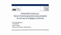 Fieberhafte Forschung - Warum Forschung derzeit wenig verl&auml;sslich ist und was wir dagegen tun k&ouml;nnen - OSC LMU M&uuml;nchen 14. Mai 2020 Katrin Auspurg ...