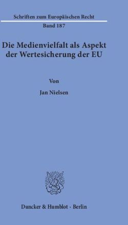Die Medienvielfalt als Aspekt der Wertesicherung der EU - Von Jan Nielsen Schriften zum Europäischen Recht - Duncker & Humblot