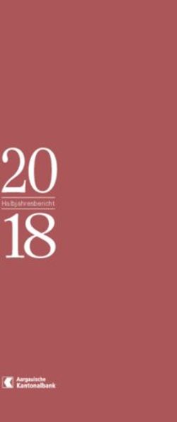 20 Halbjahresbericht 18 - Aargauische Kantonalbank