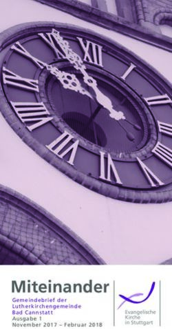 Miteinander Gemeindebrief der Lutherkirchengemeinde Bad Cannstatt Ausgabe 1 November 2017 - Februar 2018