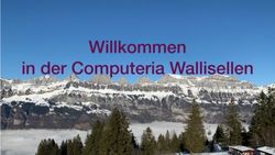 Willkommen in der Computeria Wallisellen - Computeria ...