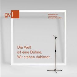 Die Welt ist eine B&uuml;hne. Wir stehen dahinter - GVL