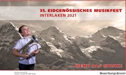 EIDGENÖSSISCHES MUSIKFEST - INTERLAKEN 2021 - Bewerbungsdossier